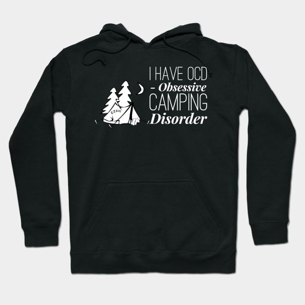 I have OCD obsessive camping disorder Hoodie by 2CreativeNomads